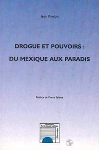 Drogue et pouvoirs  : du mexique au paradis