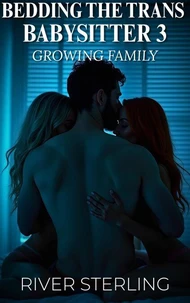 Bedding the Trans Babysitter 3: Growing Family