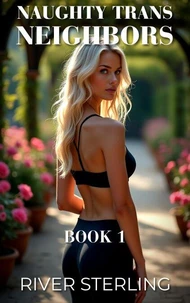 Naughty Trans Neighbors (Book 1)
