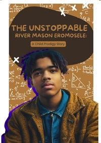  RiverMasonEromosele et  Pilar Scratch - The Unstoppable River Mason Eromosele: A Child Prodigy Story - Childrens books, #1.
