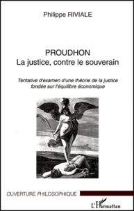 Proudhon La justice, contre le souverain.