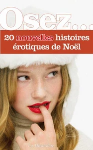 Osez 20 nouvelles histoires érotiques de Noël