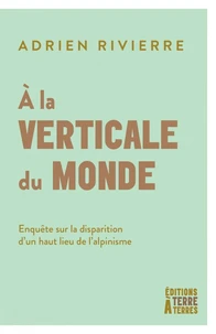 À la verticale du monde - Enquête sur la disparition d’un ha