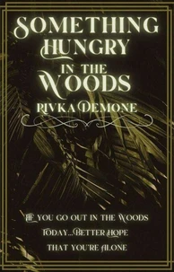Something Hungry in the Woods