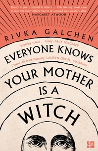 Rivka Galchen - Everyone Knows Your Mother is a Witch.