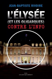 L'Elysée (et les oligarques) contre l'info