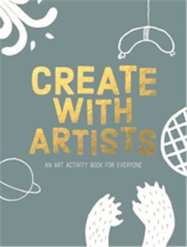 Rixt Hulshoff Pol et Hanna Piksen - Create with Artists - An Art Activity Book for Everyone.