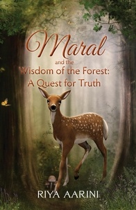  Riya Aarini - Maral and the Wisdom of the Forest: A Quest for Truth.