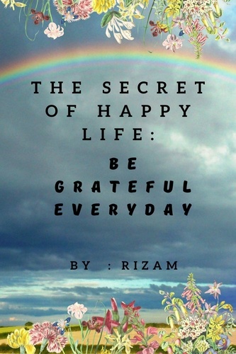  Rizam - The Secret of Happy Life - Be Grateful Everyday.