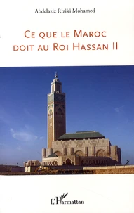 Ce que le Maroc doit au Roi Hassan II