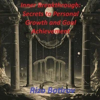 Inner Breakthrough: Secrets to Personal Growth and Goal Achievement