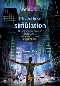 Rizwan Virk - L'hypothèse de la simulation.