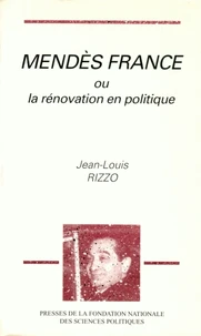 Mendès France ou La rénovation en politique