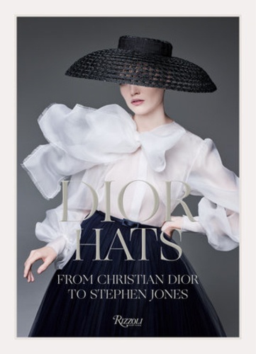  Rizzoli - Dior hats from Chrisitian Dior to Stephen Jones.
