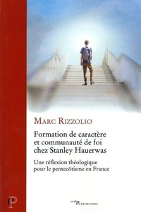 Formation de caractère et communauté de foi chez Stanley Hauerwas