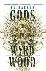 RJ Barker - Gods of the Wyrdwood.