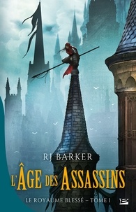 RJ Barker - Le royaume blessé Tome 1 : L'Age des assassins.