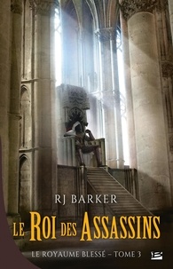 RJ Barker - Le royaume blessé Tome 3 : Le Roi des Assassins.