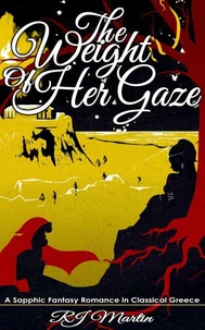 The Weight of Her Gaze: A Sapphic Fantasy Romance in Classical Greece