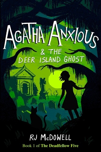  RJ McDowell - Agatha Anxious and the Deer Island Ghost - The Deadfellow Five, #1.