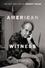 American Witness. The Art and Life of Robert Frank