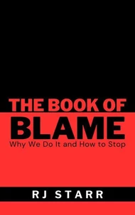 Book of Blame: Why We Do It and How To Stop