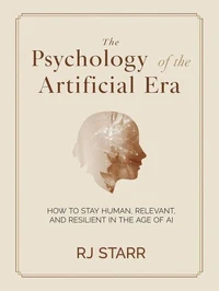 The Psychology of the Artificial Era