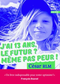 J'ai 13 ans, le futur ? Même pas peur !