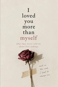 I loved you more than myself