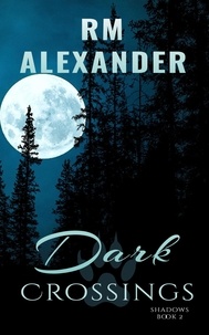  RM Alexander - Dark Crossings - Shadows, #2.