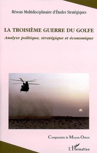 RMES - La troisième guerre du Golfe - Analyse politique, stratégique et économique.