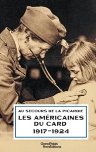 Au secours de la Picardie, les Américaines du CARD  (1917-1924)