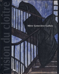  RMN - Mère Geneviève Gallois - Vision du cloître au XXe siècle.