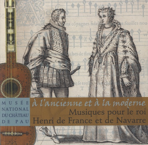  RMN - Musiques pour le roi Henri de France et de Navarre - A l'ancienne et à la moderne.