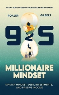 Ebooks téléchargement gratuit pdf pour mobile 925 Millionaire Mindset: 30-Day Guide to Design Your Rich Life with ChatGPT - Master Mindset, Debt, Investments, and Passive Income par ROAJER GILBERT in French 9798230478362 ePub FB2