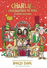 Charlie et la chocolaterie de Noël, et autres histoires