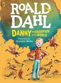 Roald Dahl et Quentin Blake - Danny, the Champion of the World (colour edition).