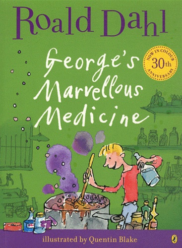 Roald Dahl - George's Marvellous Medicine.