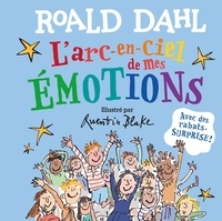 Roald Dahl et Quentin Blake - L'arc-en-ciel de mes émotions - Avec des rabats-surprise !.
