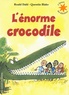 Roald Dahl et Quentin Blake - L'énorme crocodile. 1 CD audio