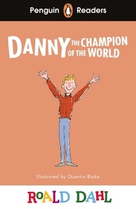 Roald Dahl et Quentin Blake - Penguin Readers Level 4: Roald Dahl Danny the Champion of the World (ELT Graded Reader).