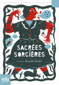 Roald Dahl - Sacrées sorcières - Pièces pour enfants.