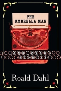 Roald Dahl - The Umbrella Man and Other Stories.