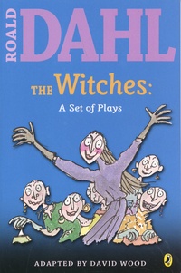 Roald Dahl - The Witches: A Set of Plays.