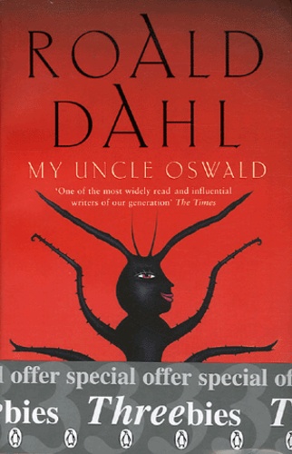 Roald Dahl - Threebies Roald Dahl - My Uncle Oswald ; Switch Bitch ; Kiss Kiss.