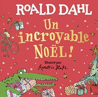 Téléchargement gratuit d'ebooks d'anglais Un incroyable Noël ! CHM DJVU par Roald Dahl, Quentin Blake en francais 9782075175029