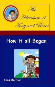  Roan Morrison - How it all Began - The Adventures of Tony and Rover.