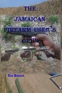  Roan Morrison - The Jamaican Firearm User's Guide.