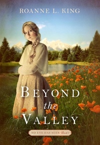  Roanne L King - Beyond the Valley - No Eye Has Seen, #1.