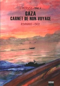  Roannie et  Oko - L'intruse T04 Gaza Carnet de non-voyage.